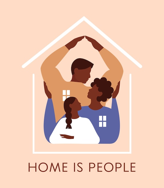 Family supports each other. Home is people poster. House silhouette. Concept of love, support