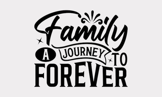 Family SVG Design Modern Calligraphy TShirt Vector Design