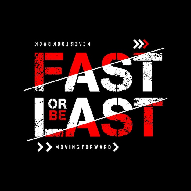 fast or be last typography for print t shirt