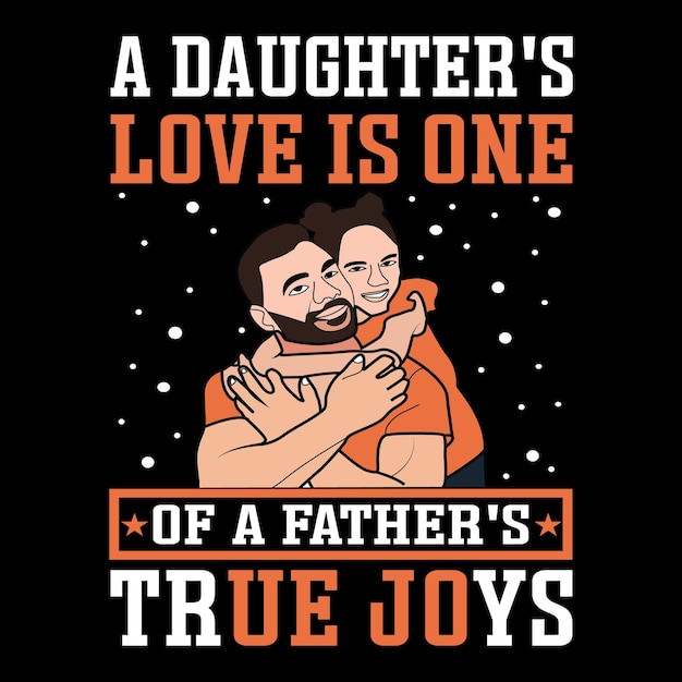 father's day &amp; daughter typography t-shirt design vector