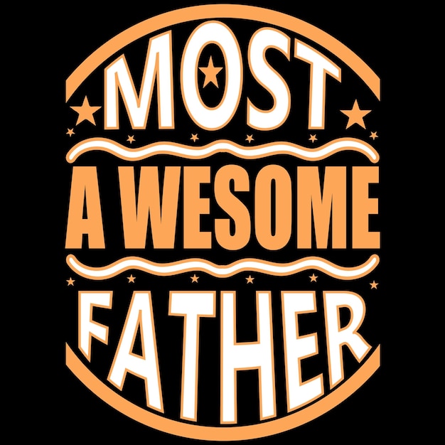 Fathers day best tshirt design and illustrations graphics design vector art super best quality