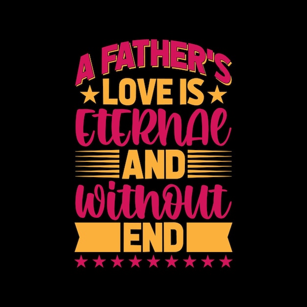 a fathers love is  lettering tshirt design