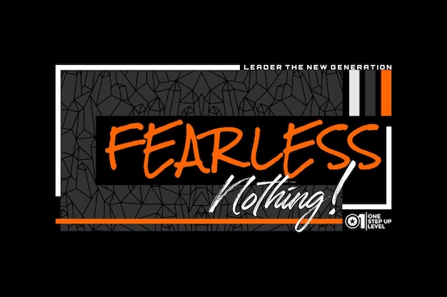 Fearless nothing typography abstract design vector illustration