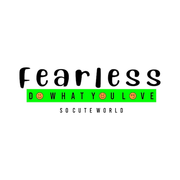 Fearless typography slogan for t shirt printing, tee graphic design.