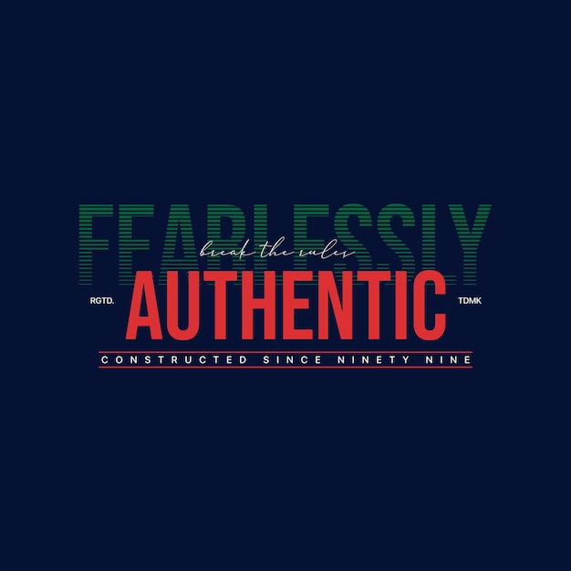 fearlessly authentic slogan text and  vector illustration design for fashion graphics and t shirt