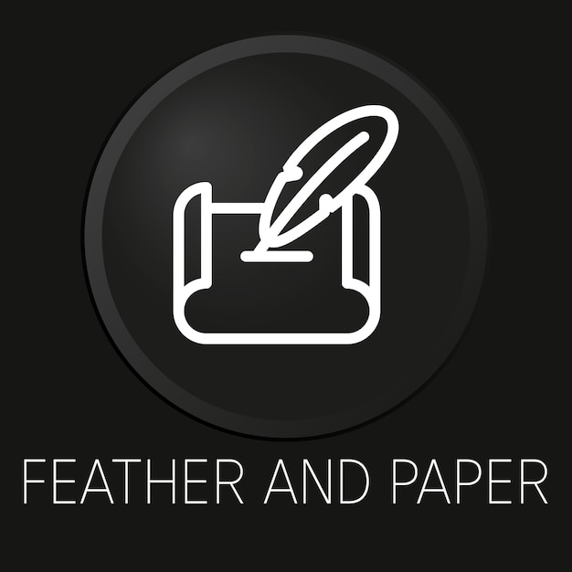 Feather and paper minimal vector line icon on 3D button isolated on black background Premium VectorxA