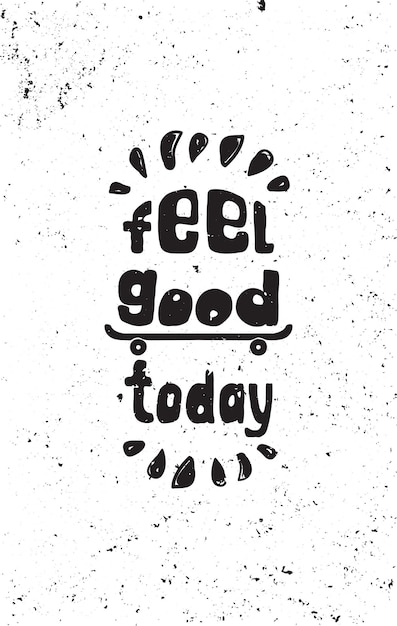 Feel good today motivational poster Skateboard