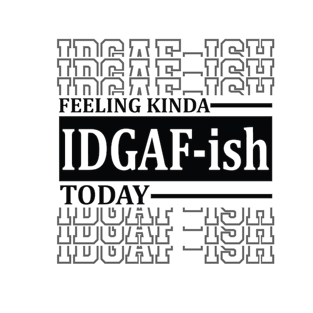 Feeling Kinda IDGAFish Today svg design