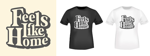 Feels Like Home lettering design for tshirt stamp tee print applique fashion slogan badge label casual clothing or other printing products Vector illustration