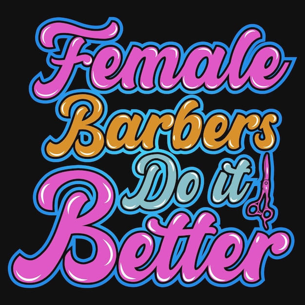 Female barber do it better tshirt design