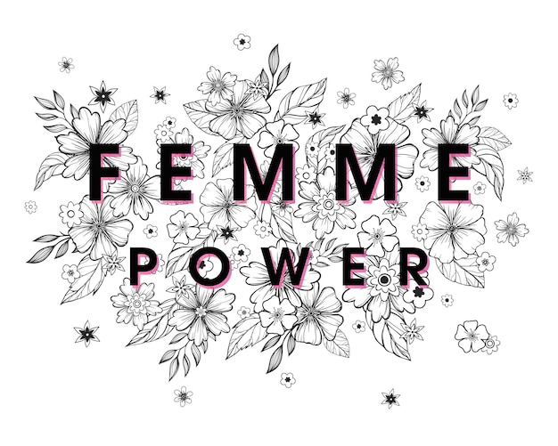 Femme Power - stylish print for t shirts, posters, cards and prints with flowers and floral elements.Feminism quote and woman motivational slogan.Woman's vector concept.