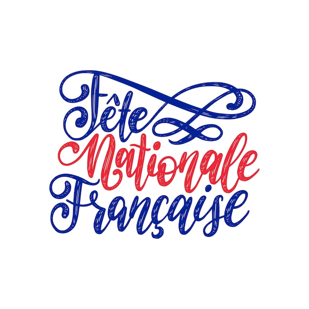 Fete Nationale Francaise hand lettering Phrase translated to English French National Day 14th July vector concept