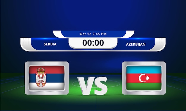 Fifa World cup 2022 Serbia Vs Azerbaijan football match Scoreboard broadcast