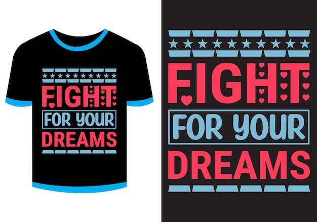 Fight For Your Dreams Typography T-shirt Design