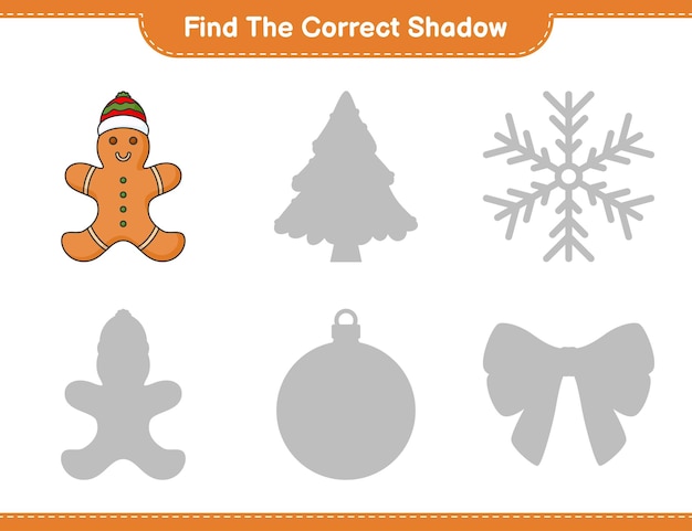 Find the correct shadow Find and match the correct shadow of Gingerbread Man