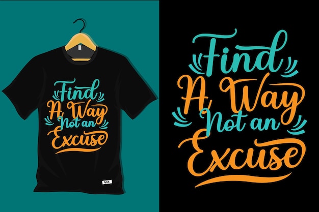 Find A Way Not An Excuse T Shirt Design