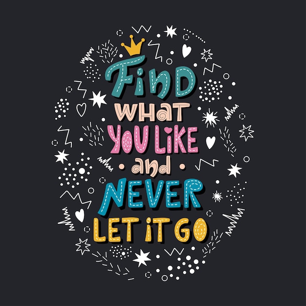 Find what you like and never let it go handdrawn lettering. Abstract letters with doodle elements.