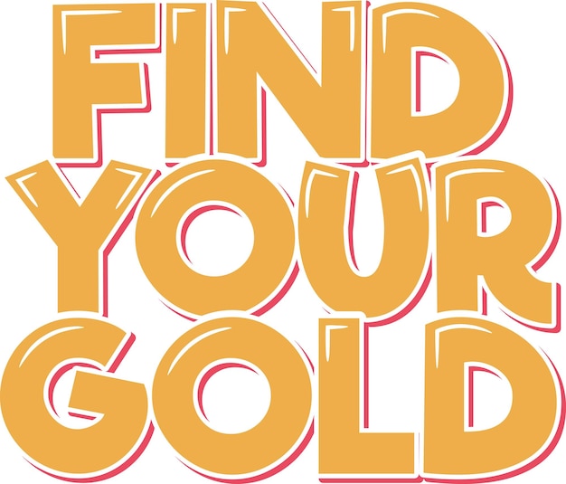 Find Your Gold Lettering Vector Design