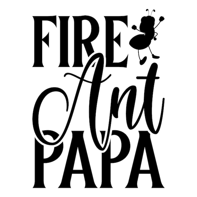 Fire ant papa svg design