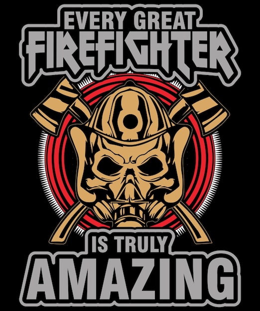 Firefighter is truly amazing  Firefighter T shirt Design