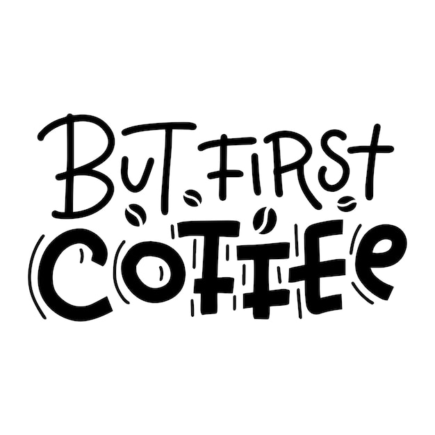 But first coffee  lettering card Modern calligraphy Hand drawn text