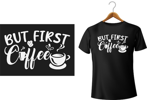 but first coffee t shirt design template