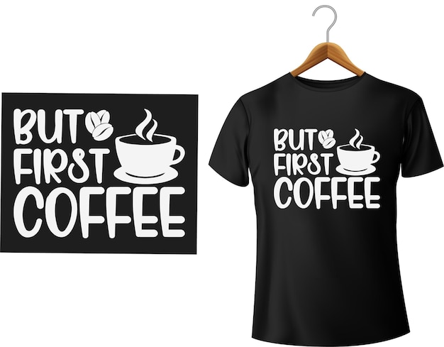 But first coffee tshirt template