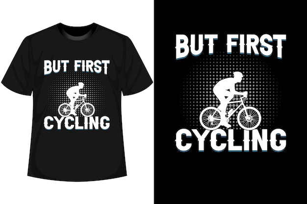 BUT FIRST CYCLING Bmx Bike T shirt