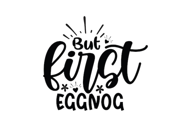 But First Eggnog