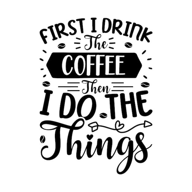 first i drink the coffee then i do the things Lettering design for greeting banners Mouse Pads Pri