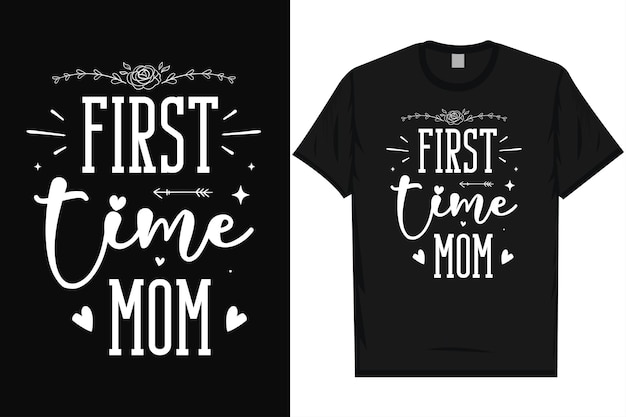 First time mom happy mothers day typography tshirt design