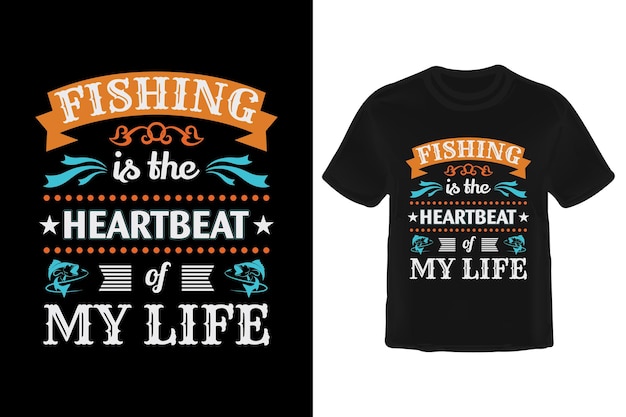 Fishing is the heartbeat of my life t shirt