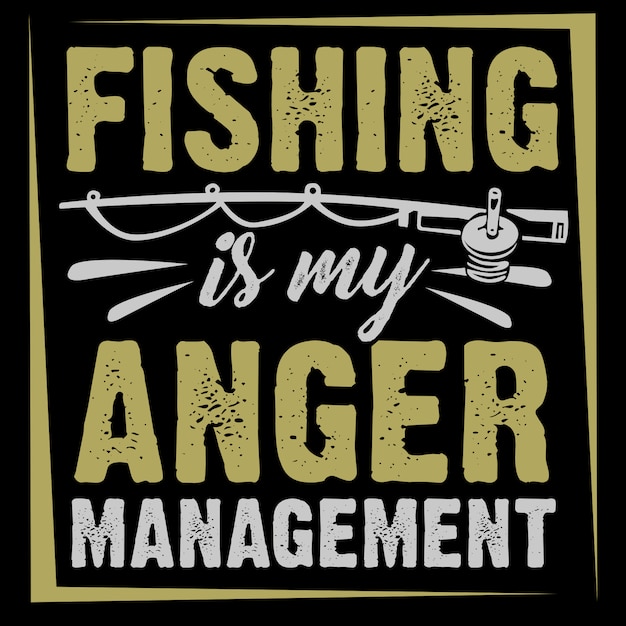 Fishing Is My Anger Management