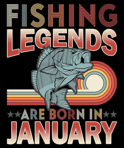 Fishing legends are born in January retro vintage style tshirt design