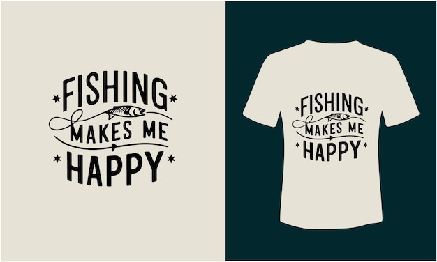 Vector fishing makes me happy typography tshirt design fishing tshirt fishing tshirt design vector