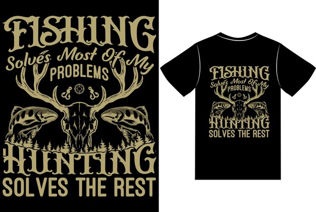 Vector fishing solves most of my problems hunting solves the rest t shirt design