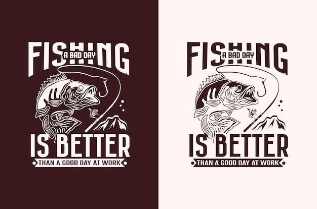 Fishing t shirt, a bad day fishing is better than a good day at work print card t-shirt design