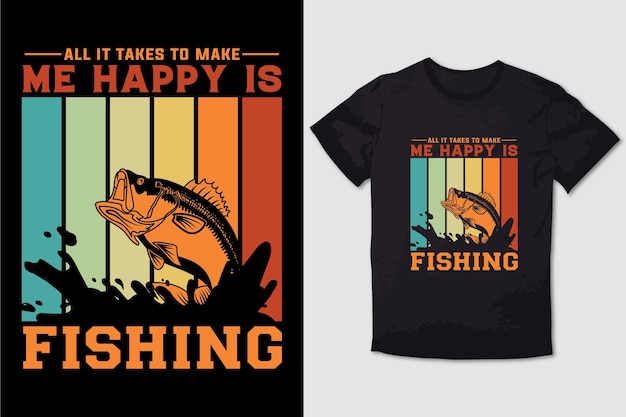 FISHING TSHIRT ALL IT TAKES TO MAKE ME HAPPY IS FISHING