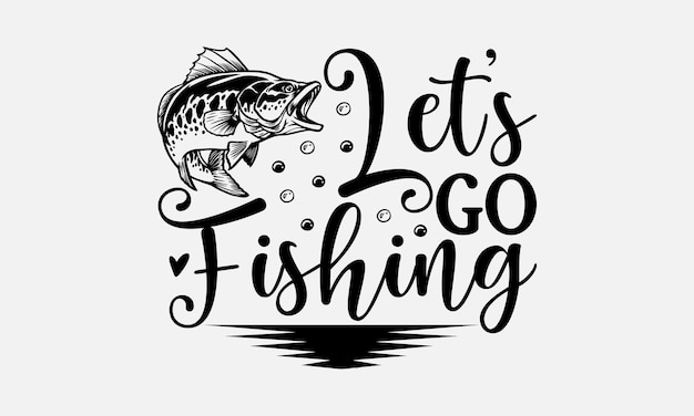 Fishing Tshirt Design Fisherman SVG Quotes Isolated On White Background