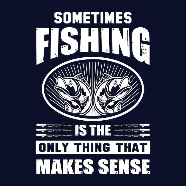 Vector fishing vector typography t shirt design