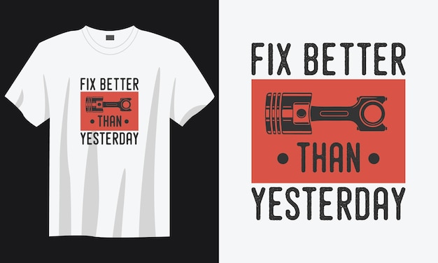 fix better than yesterday Vintage typography retro mechanic worker engineer slogan tshirt design