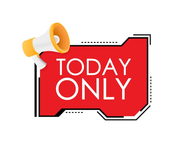 Flat today only megaphone for promotion design Speech bubble icon symbol Vector illustration