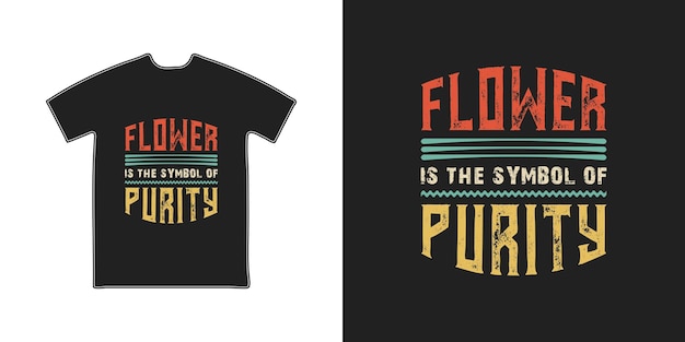 Flower is the symbol of purity t shirt design template