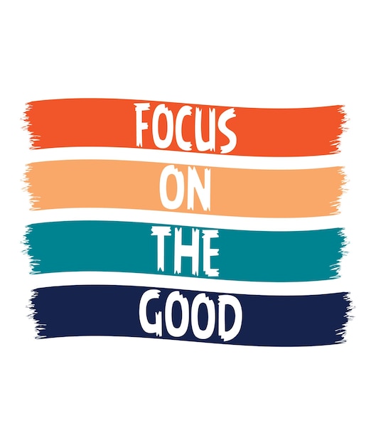 Focus on the quotes tshirt design