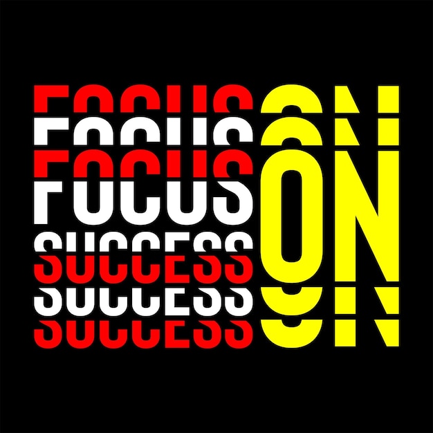 Focus Success On Vector typography on a black background can be used for screen printing tshirts