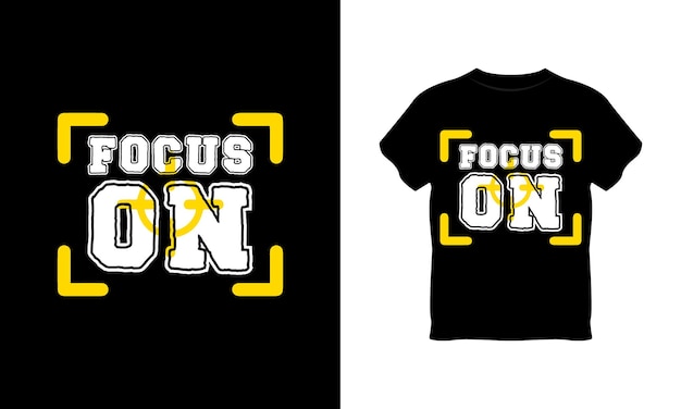 Focus On typography t shirt design