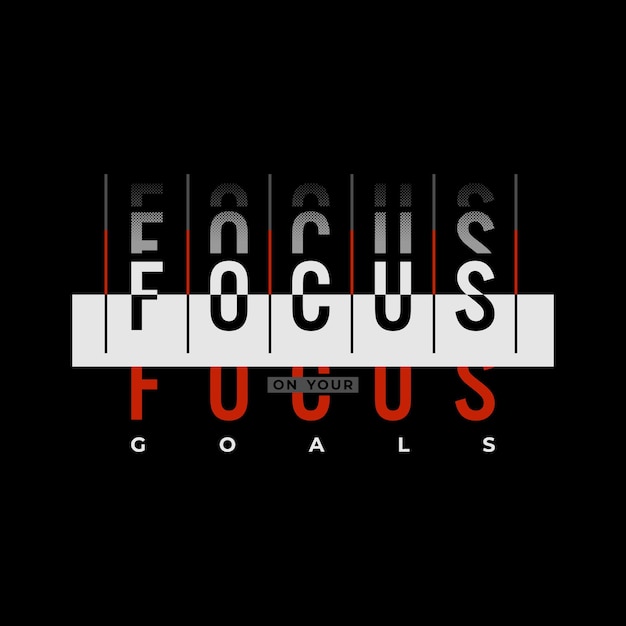 focus on your goals typography graphic design for print tshirt