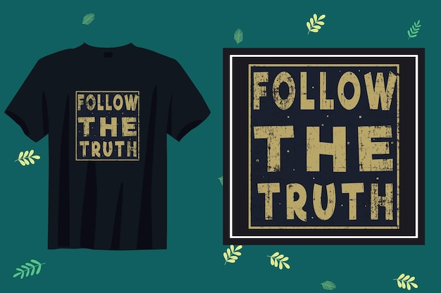 FOLLOW THE TRUTH t shirt deisgn vector