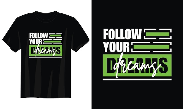 follow your dreams typography t-shirt design for print apparel