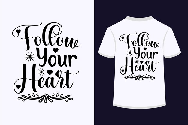 Follow your heart creative typography t-shirt design.